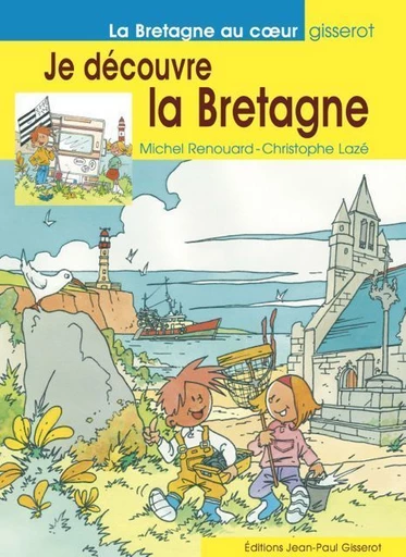 Je découvre la Bretagne - Michel Renouard - GISSEROT