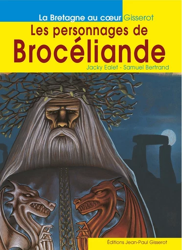 Les personnages de Brocéliande - Jacky Ealet - GISSEROT