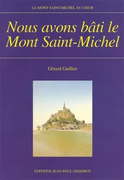 Nous avons bâti le Mont-Saint-Michel