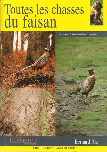 Toutes les chasses du faisan - Bernard Rio - GISSEROT