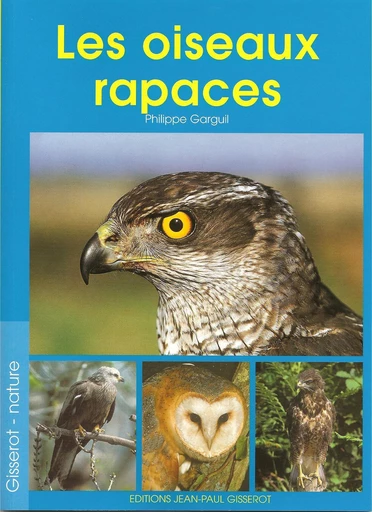 Les oiseaux rapaces - Philippe Garguil - GISSEROT