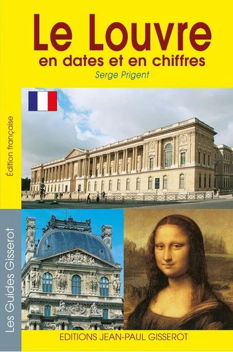 Le Louvre en dates et en chiffres - Serge Prigent - GISSEROT