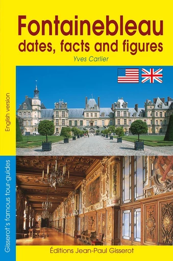 Fontainebleau dates, facts and figures - Yves Carlier - GISSEROT