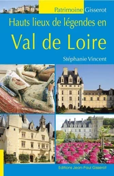 Hauts lieux de légendes en Val de Loire