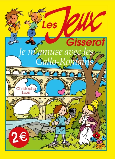 Je m'amuse avec les Gallo-romains - Christophe Lazé, Thibault Chattard-Gisserot - GISSEROT