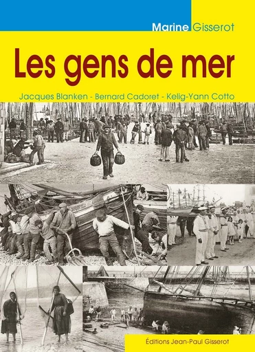 Les gens de mer - Jacques Blanken, Bernard Cadoret, Kelig-Yann Cotto - GISSEROT