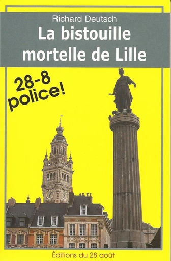 La bistouille mortelle de Lille - Richard Deutsch - GISSEROT