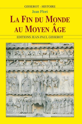 La fin du monde au Moyen-Âge - Jean Flori - GISSEROT