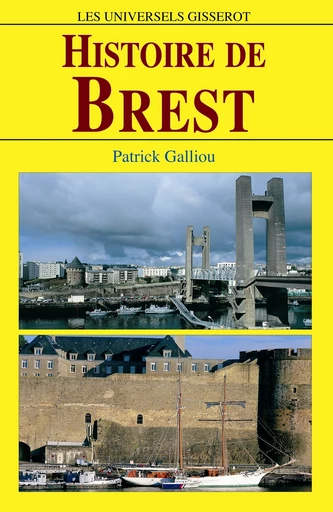 Histoire de Brest - Patrick Galliou - GISSEROT