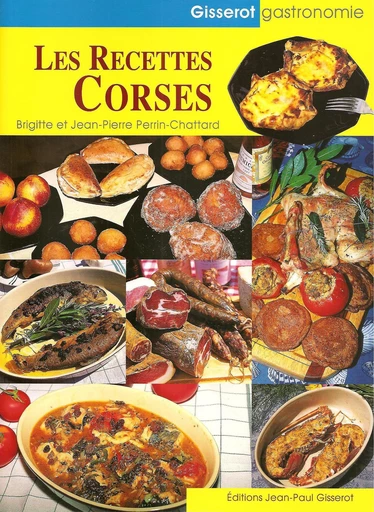 Les recettes Corses - Brigitte Perrin-Chattard, Jean-Pierre Perrin-Chattard - GISSEROT