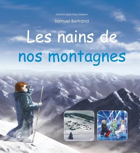 Les nains de nos montagnes - Samuel Bertrand - GISSEROT