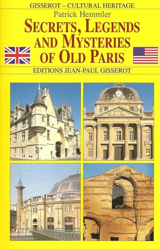 Secrets, Legends and mysteries of old Paris - Patrick Hemmler - GISSEROT