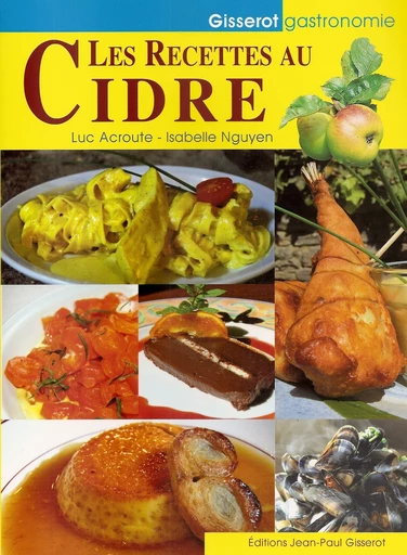 Les recettes au cidre - Luc Acroute, Isabelle Nguyen - GISSEROT