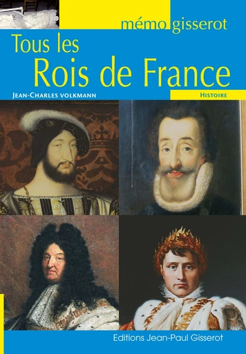 Mémo - Tous les rois de France - Jean-Charles Volkmann - GISSEROT