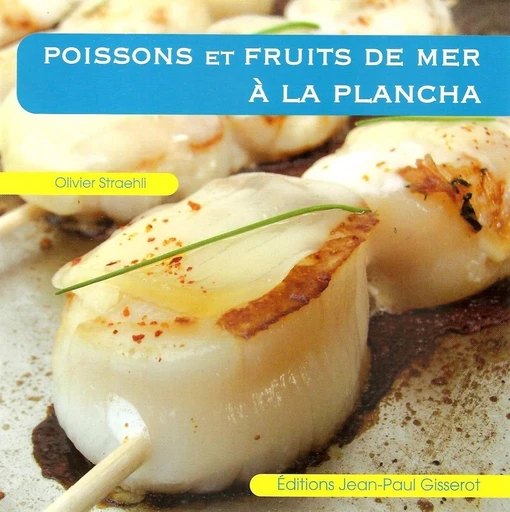 Poissons et fruits de mer à la plancha - Olivier Straehli - GISSEROT