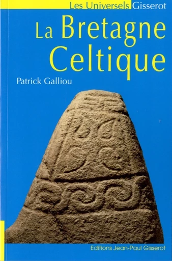 La Bretagne Celtique - Patrick Galliou - GISSEROT