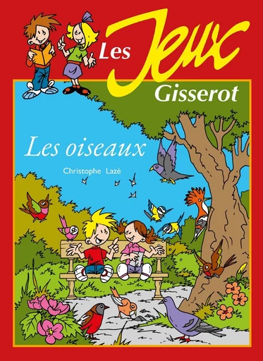 Je m'amuse avec les oiseaux - Christophe Lazé, Thibault Chattard-Gisserot - GISSEROT