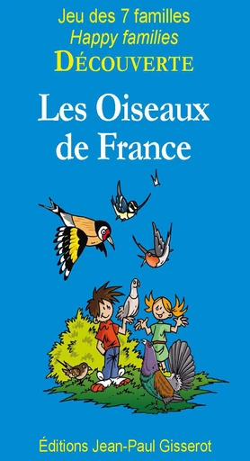 7 Familles DÉCOUVERTE : Les Oiseaux de France -  - GISSEROT