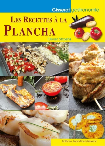 Les recettes à la plancha - Olivier Straehli - GISSEROT