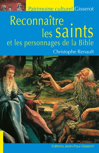 Reconnaître les Saints et les personnages de la Bible - Christophe Renault - GISSEROT