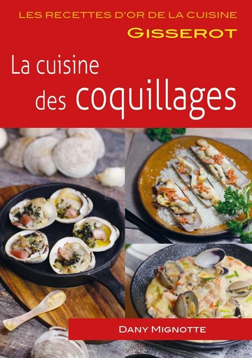 La cuisine des coquillages - Dany Mignotte - GISSEROT