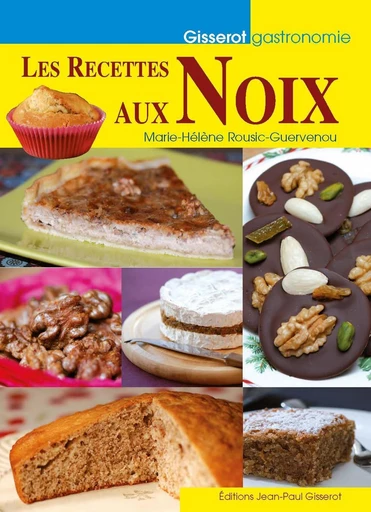 Les recettes aux noix - Marie-Hélène Rousic-Guervenou - GISSEROT