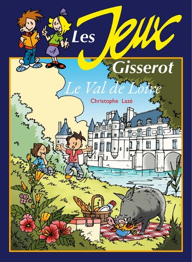 Je m'amuse avec le Val de Loire - Christophe Lazé - GISSEROT