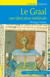 Le Graal une fabrication médiévale