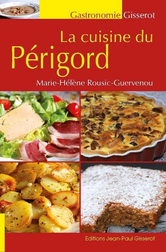 La cuisine du Périgord - Marie-Hélène Rousic-Guervenou - GISSEROT