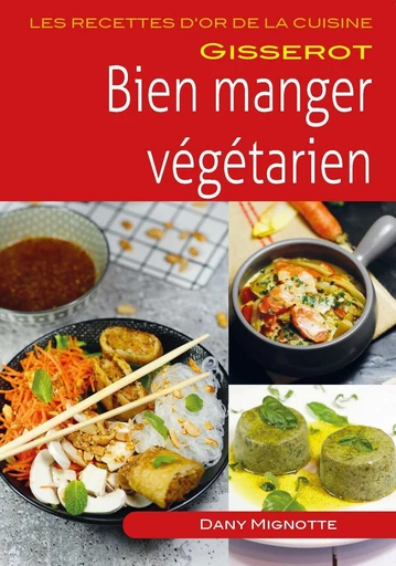 Bien manger végétarien - Dany Mignotte - GISSEROT