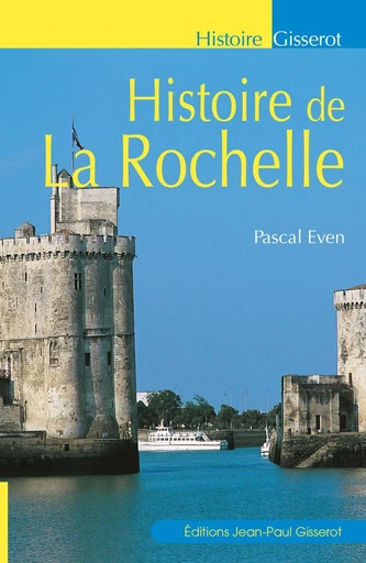 Histoire de la Rochelle - Pascal Even - GISSEROT