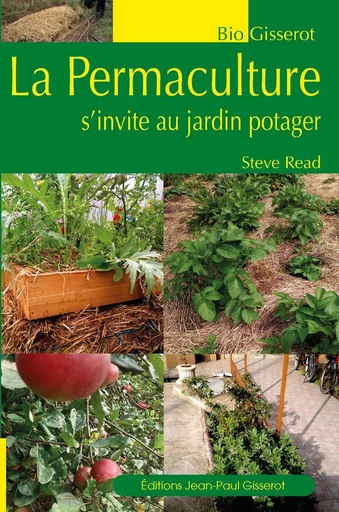 La Permaculture s'invite au jardin potager - Steve Read - GISSEROT