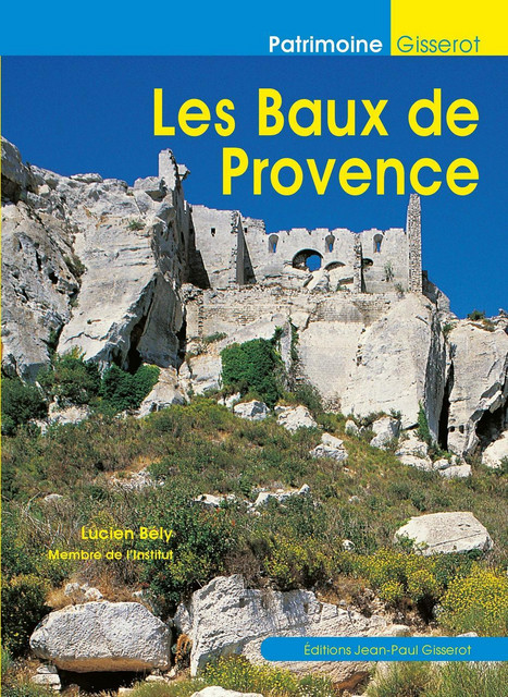 Les Baux de Provence - Lucien Bély - GISSEROT