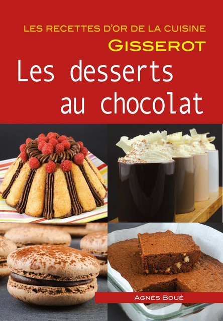 Les desserts au chocolat - Agnès Boué - GISSEROT