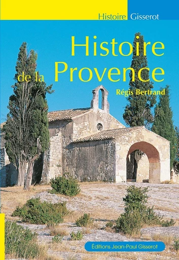 Histoire de la Provence - Régis Bertrand - GISSEROT