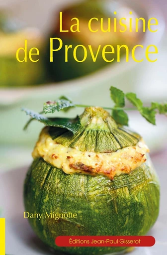 La cuisine de Provence - Dany Mignotte - GISSEROT